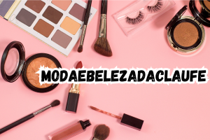 Moda e Beleza da Claufe